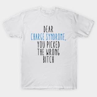 Dear Charge Syndrome You Picked The Wrong Bitch T-Shirt